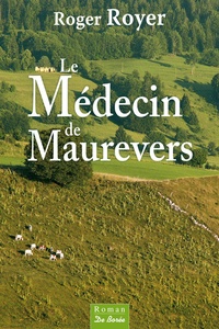 Roger Royer - Le médecin de Maurevers.