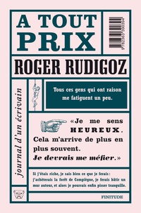 Roger Rudigoz - A tout prix - Journal d'un écrivain (1961-1962).