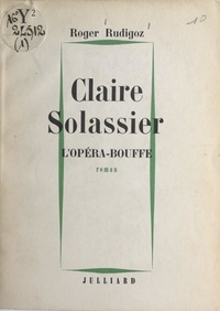 Roger Rudigoz - Claire Solassier (1) : L'opéra-bouffe.
