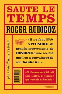Roger Rudigoz - Saute le temps - Journal d'un écrivain (1960-1961).