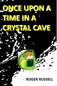  Roger Russell - Once Upon a Time in a Crystal Cave.