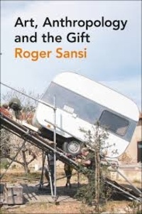 Roger Sansi - Art, Anthropology and the Gift.