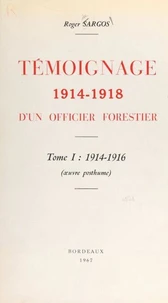 Témoignage 1914-1918 d'un officier forestier (1). 1914-1916