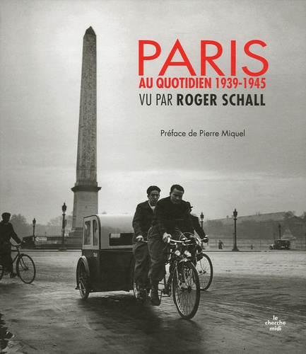 Roger Schall - Paris au quotidien 1939-1945.