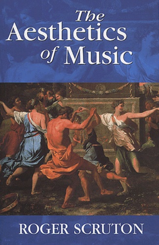 Roger Scruton - The Aesthetics of Music.