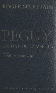 Péguy, soldat de la vérité