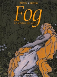 Roger Seiter et Cyril Bonin - Fog Tome 2 : Le destin de Jane.