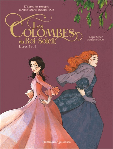 Les Colombes du Roi-Soleil (BD) Tomes 3 et 4 Charlotte La Rebelle ; La promesse d'Hortense