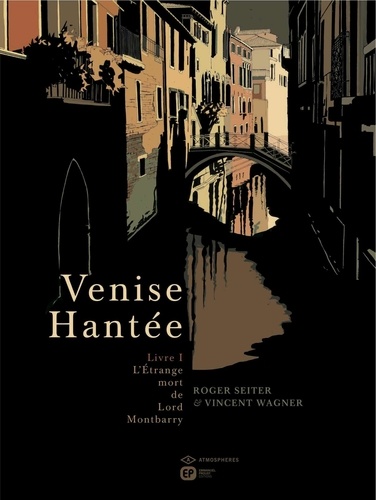 Roger Seiter et Vincent Wagner - Venise Hantée Tome 1, L'Etrange Mo : .