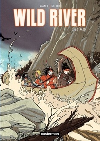 Roger Seiter et Vincent Wagner - Wild River Tome 1 : Le raid.
