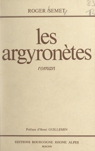 Roger Semet et Henri Guillemin - Les argyronètes.