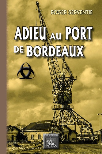 Roger Serventie - L'adieu au port de Bordeaux.