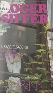 Roger Siffer et Jacques Erwan - Alsace-Elsass - Ou À chaque fou sa casquette et à moi mon chapeau. Réflexions et anecdotes.