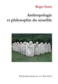 Roger Somé - Anthropologie et philosophie du sensible.