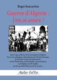 Roger Soncarrieu - Guerre d’Algérie, j’en ai assez !.