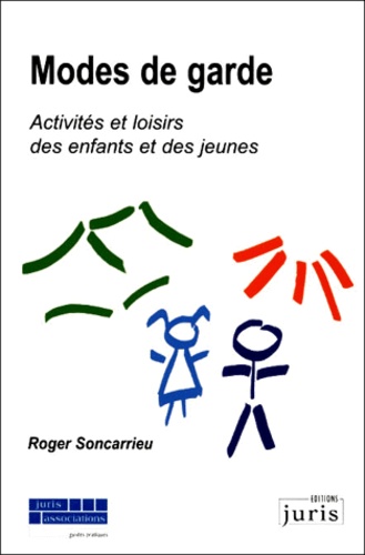 Roger Soncarrieu - Modes De Garde. Activites Et Loisirs Des Enfants Et Des Jeunes.