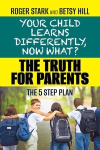 Roger Stark et  Betsy Hill - Your Child Learns Differently, Now What?.