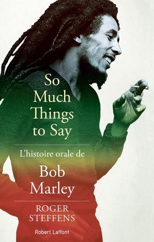 So Much Things to Say. L'histoire orale de Bob Marley