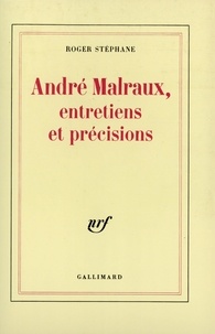 Roger Stéphane et André Malraux - ANDRE MALRAUX. - Entretiens et précisions.