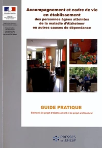 Accompagnement et cadre de vie en établissement des personnes âgées atteintes de la maladie d'Alzheimer ou autres causes de dépendance
