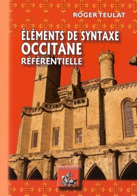 Roger Teulat - Eléments de syntaxe occitane référentielle.