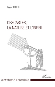 Roger Texier - Descartes, la nature et l'infini.