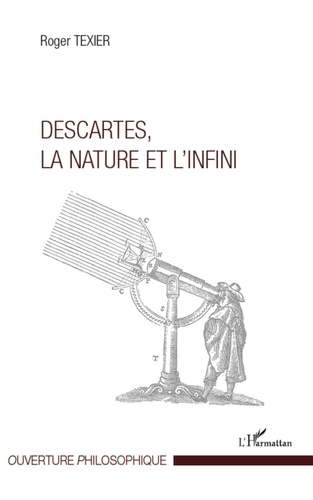 Roger Texier - Descartes, la nature et l'infini.