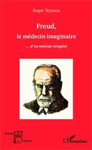 Freud, le médecin imaginaire... d'un malade imaginé