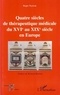 Roger Teyssou - Quatre siècles de thérapeutique médicale du XVIe au XIXe siècle en Europe.