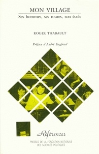 Roger Thabault - Mon village - Ses hommes, ses routes, son école : 1848-1914 l'ascension d'un peuple.