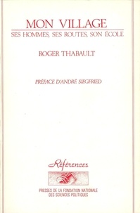 Roger Thabault - Mon village - Ses hommes, ses routes, son école : 1848-1914 l'ascension d'un peuple.