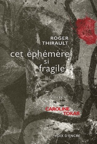 Roger Thirault - Cet Ephemere Si Fragile.