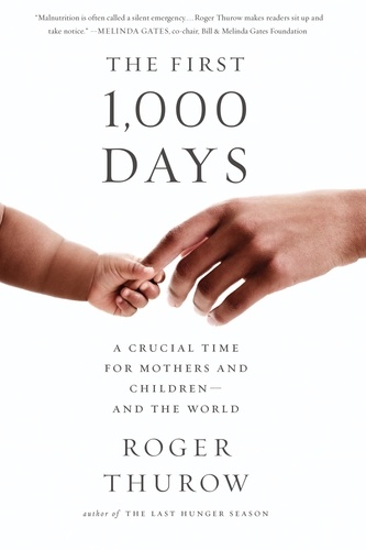 The First 1,000 Days. A Crucial Time for Mothers and Children -- And the World