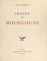 Roger Tisserand et Henri Gros - Images de Bourgogne.