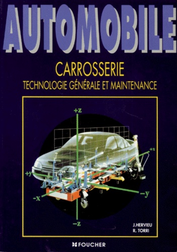 Roger Torri et Joël Hervieu - Carrosserie. Technologie Generale Et Maintenance.