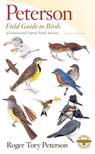 Roger tory Peterson - Peterson Field Guide To Birds Of Eastern &amp; Central North America, Seventh Ed..