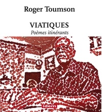 Roger Toumson - VIATIQUES/poèmes itinérants - poèmes itinérants.