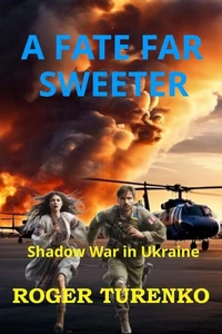 A Fate Far Sweeter: Shadow War In Ukraine