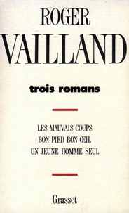 Roger Vailland - Trois romans.