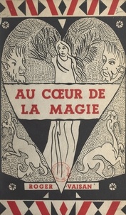 Roger Vaisan et Gérard Saucey - Au cœur de la magie.