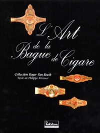 Roger Van Reeth et Philippe Mesmer - L'Art De La Bague De Cigare. Collection Roger Van Reeth.