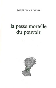 La Passe mortelle du pouvoir. (suivi de) Impuissance plénière