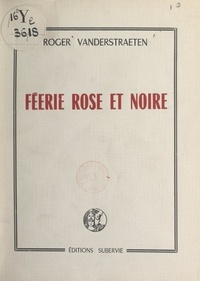 Roger Vanderstraeten - Féerie rose et noire.