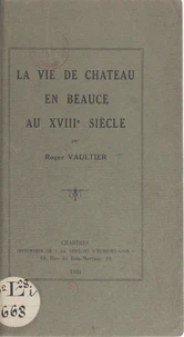 La vie de château, en Beauce, au XVIIIe siècle