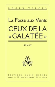 Roger Vercel - Ceux de la "Galatée" - La Fosse aux vents - tome 1.
