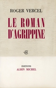 Roger Vercel et Roger Vercel - Le Roman d'Agrippine.