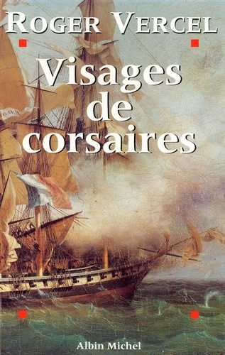 Visages de corsaires. Épopée de la marine française du Moyen Âge à Surcouf