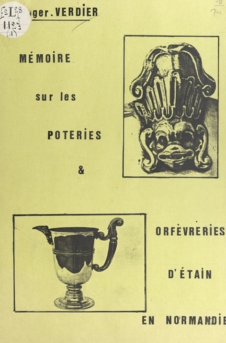 Mémoire sur les poteries et orfèvreries d'étain en Normandie