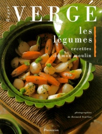 Roger Vergé - Les Legumes. Recettes De Mon Moulin.