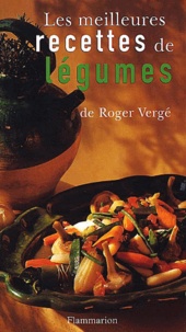 Roger Vergé - Les Meilleures Recettes De Legumes.